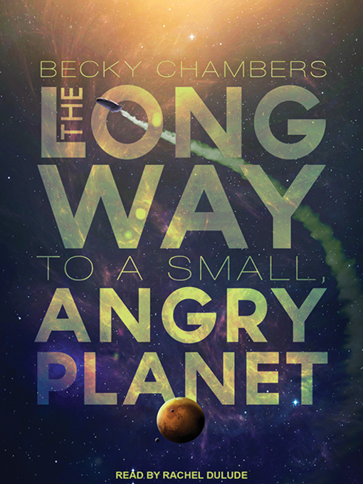 Title details for The Long Way to a Small, Angry Planet by Becky Chambers - Wait list